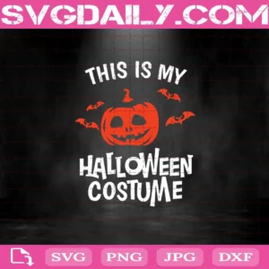 This Is My Halloween Costume Svg, Halloween Svg, Pumpkin Svg, Costume Svg, Svg Png Dxf Eps Download Files