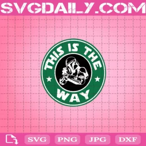 This Is The Way The Mandalorian Starbucks Svg, Star Wars Svg, This Is The Way Svg, Starbucks Logo Svg