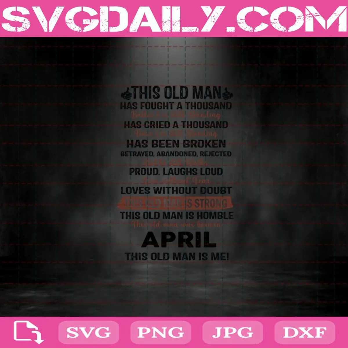 This Old Man Has Fought A Thousand Born In April Svg, Birthday Svg, April Birthday Svg, Born In April Svg, April Svg