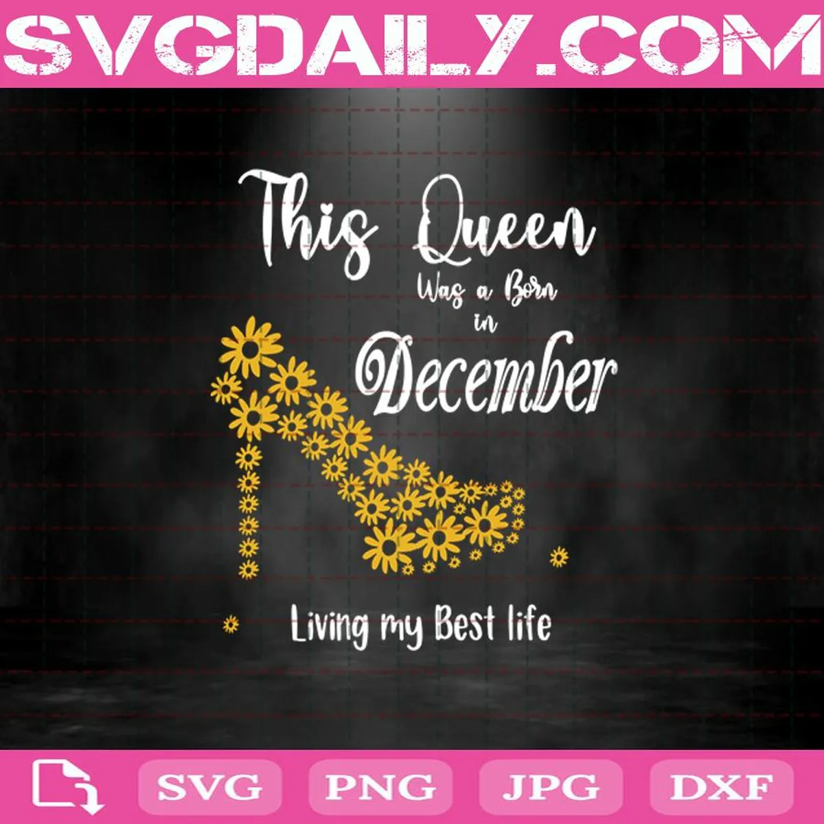 This Queen Was Born In December Living My Best Life Svg, December Svg, Born In December Svg, December Birthday Svg, Birthday Svg