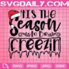 Tis The Season To Be Freezin Svg, Christmas Svg, Winter Svg, Funny Winter Svg, Snowflakes Svg, Christmas Svg Designs, Christmas Cut Files