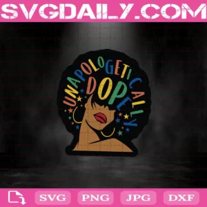 Unapologetically Svg, Afro Girl Svg, Strong Woman Svg, Black Woman Svg, Afro Woman Svg, African American Woman Svg, Afro Svg, Queen Svg