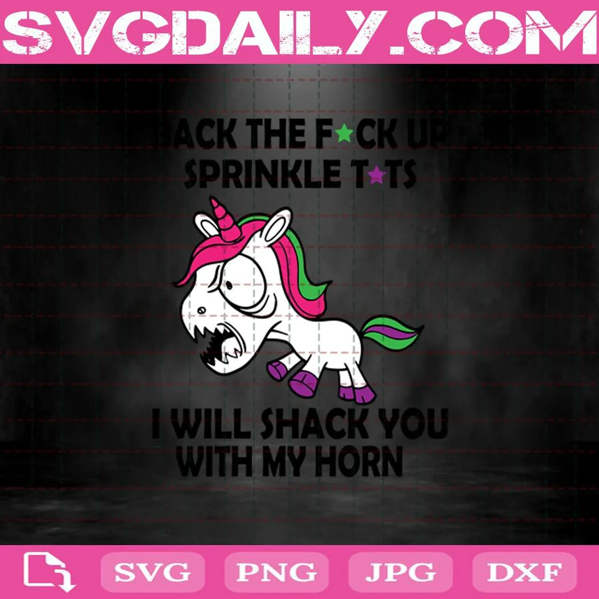 Unicorn Funny Svg, Back The Fuck Up Sprinkle Tits I Will Shank You With My Horn Svg, Unicorn Svg