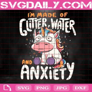 Unicorn I’m Made of Glitter Water And Anxiety Svg, Unicorn Svg, Funny Unicorn Svg, Love Unicorn Svg, Unicorn Gift, Download Files