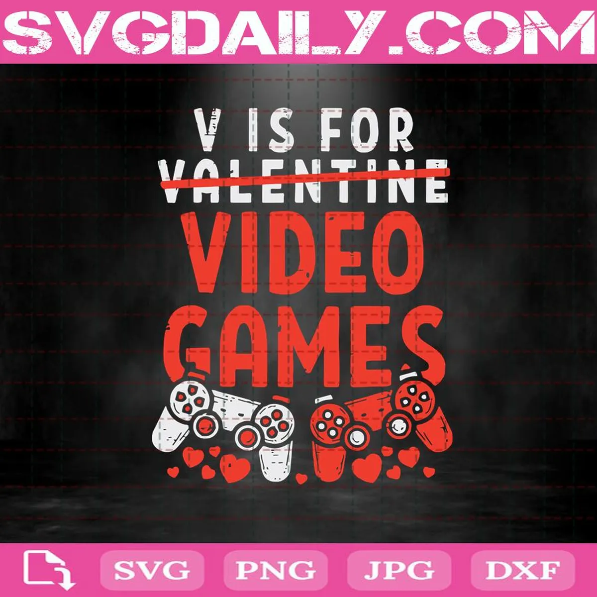 V Is For Video Games Funny Valentines Day Gamer Svg, Games Svg, Video Games Svg, Valentine’s Day Svg, Love Svg