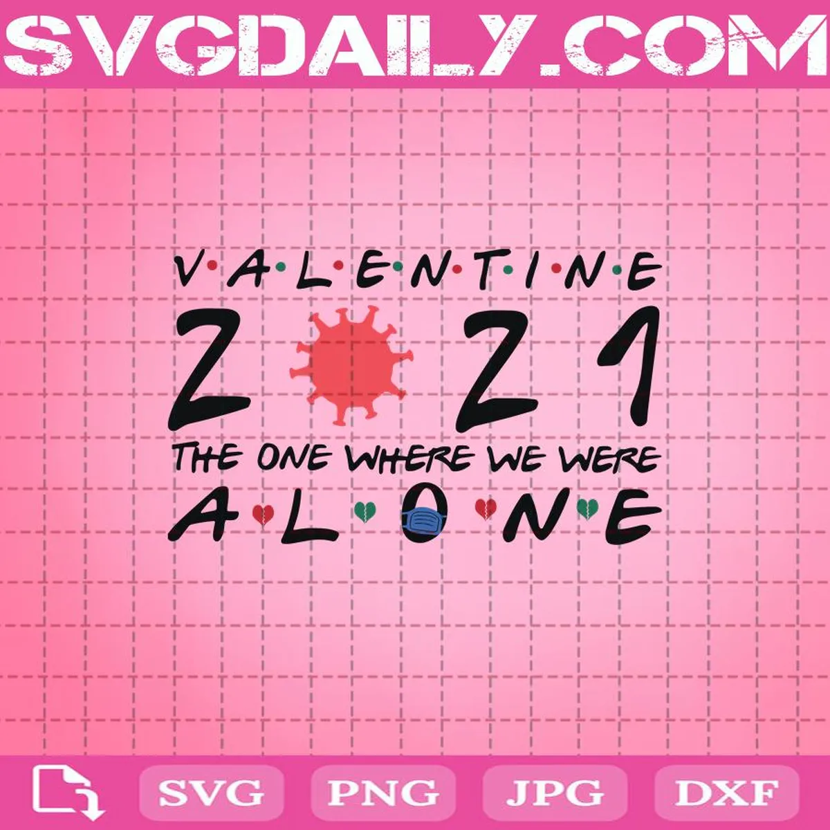 Valentine 2021 The One Where We Were Alone Svg, Valentine Quaratined Svg, Valentine 2021 Svg, Valentine Day Svg
