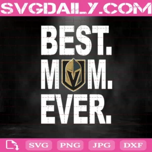 Vegas Golden Knights Best Mom Ever Svg, Vegas Golden Knights Svg, Best Mom Ever Svg, Hockey Svg, NHL Svg, NHL Sport Svg, Mother's Day Svg