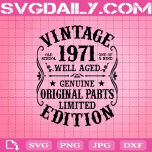 Vintage 1971 Custom Svg, Well Aged Genuine Original Parts Limited Edition Svg, Vintage Retro Birthday Svg