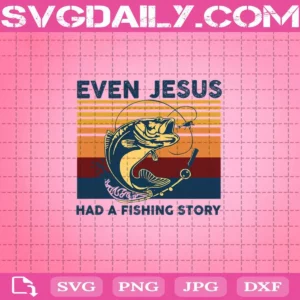 Vintage Fishing Even Jesus Svg, Fishing Life Svg, Even Jesus Had A Fishing Story Svg, Fish Svg, Jesus Svg