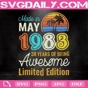 Vintage May 1983 Svg, 38th Birthday Gift For Father Mother Svg, Husband Wife Svg, Daughter Son Svg, Men Women Svg, 38 Years Of Being Awesome Svg, Clipart Svg Png Dxf Eps