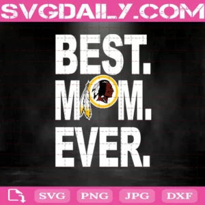 Washington Redskins Best Mom Ever Svg, Best Mom Ever Svg, Washington Redskins Svg, NFL Svg, NFL Sport Svg, Mom NFL Svg, Mother's Day Svg
