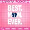 Washington Wizards Best Mom Ever Svg, Best Mom Ever Svg, Washington Wizards Svg, NBA Svg, NBA Sports Svg, Basketball Svg, Mother's Day Svg