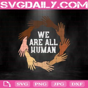 We Are All Human Svg, Melanin Svg, Equality Black History Svg, African American Svg, Black Pride Svg, Afro Svg, Svg Png Dxf Eps AI Instant Download