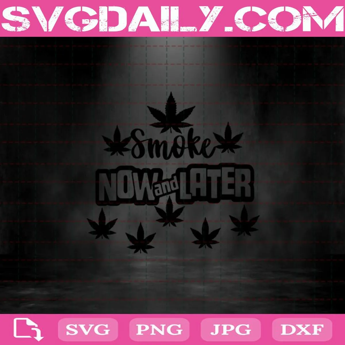 Weed Smoke Now And Later Svg, Weed Pot Leaf Marijuana Cannabis Svg, Marijuana Svg, Weed Smoke Svg, Cannabis Svg