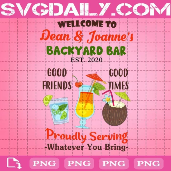 Welcome To Dean And Joanne’s Backyard Bar Est. 2020 Png, Backyard Bar Good Friends Good Times Proudly Serving Png