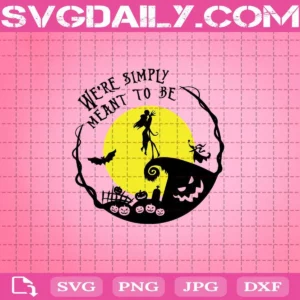 We're Simply Meant To Be Svg, Nightmare Before Christmas Svg, Sally And Jack We Are Simply Meant To Be Svg