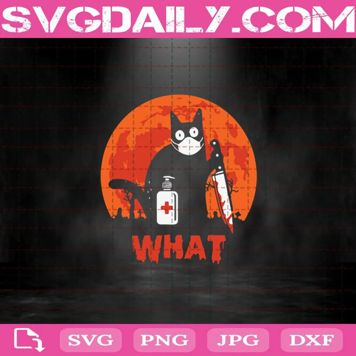 What Cat Svg, Cat Svg, Hallowwen Svg, Quarantine Svg, Covid 19 Svg Png Dxf Eps Download Files
