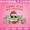 Wishing Yoda Best Christmas Svg, Yoda Christmas Svg, Yoda Svg, Christmas Svg, Baby Yoda Svg, Baby Yoda Tumbler Svg, Yoda Starbucks Svg
