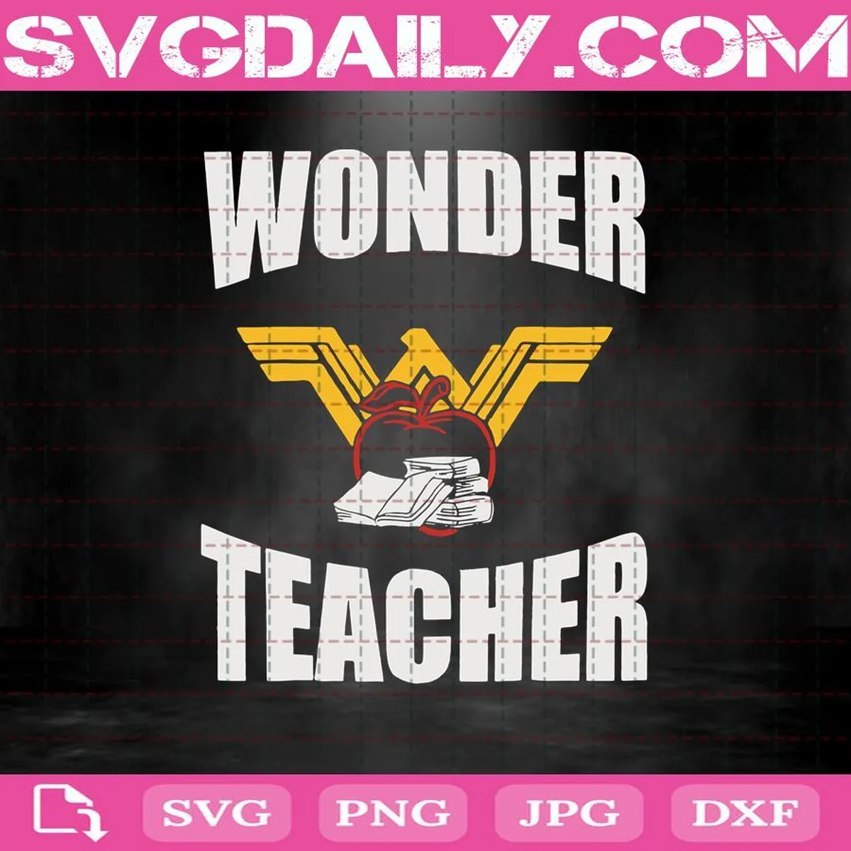 Wonder Teacher Svg, Teacher Svg, Wonder Woman Logo Svg, Apple Svg, Svg Png Dxf Eps AI Instant Download