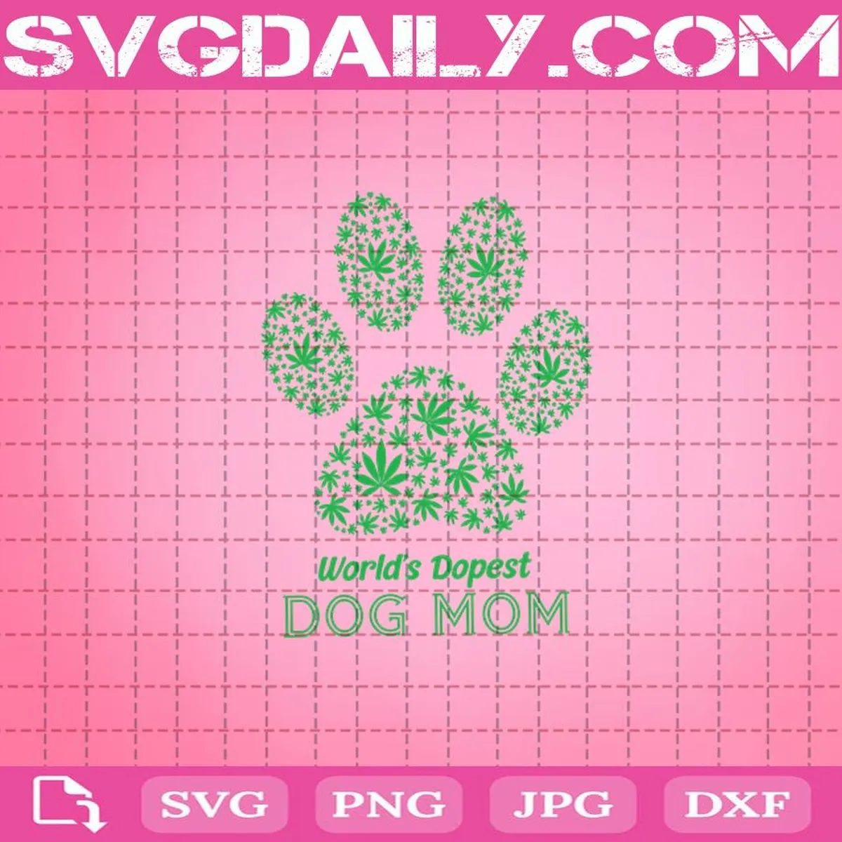 World’s Dopest Dog Mom Svg, Dog Mom Svg, Mother’s Day Svg, Mom Life Svg, Weed Mom Svg, Cannabis Svg, Marijuana Leaf Svg
