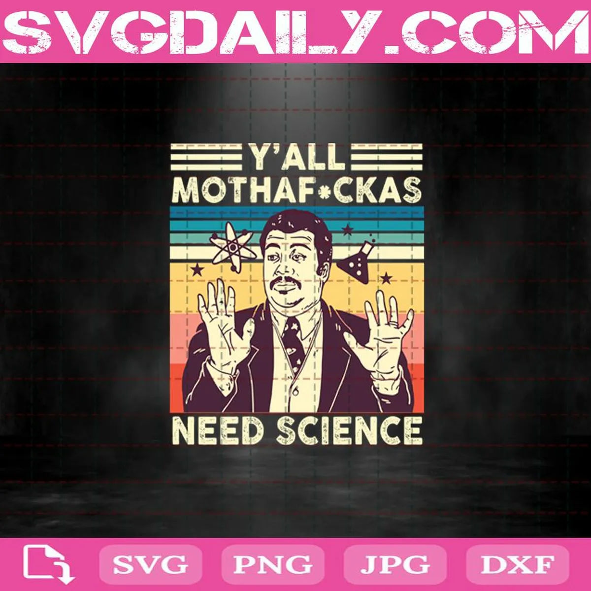 Y'All Mothafckas Need Science Svg, Need Science Svg, Mothafckas Svg, Svg Png Dxf Eps AI Instant Download