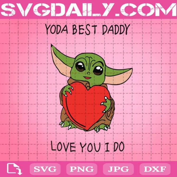 Yoda Best Daddy Love You I Do Svg, Baby Yoda Svg, Yoda With Heart Svg, Happy Valentine’s Day Svg, Heart Svg