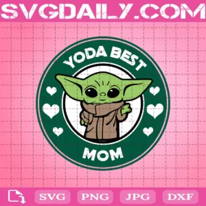 Yoda Best Mom Svg, Starbuck Yoda Best Mom Svg, Starbuck Svg, Yoda Mom Svg, Mother’s Day Svg, Baby Yoda Svg
