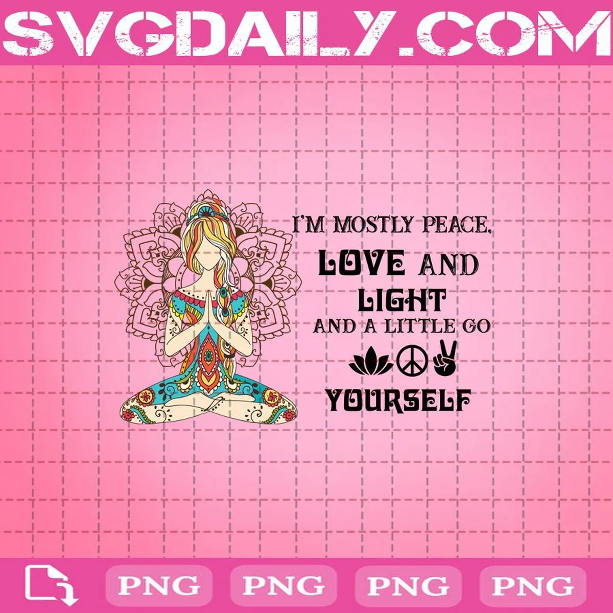 Yoga I’m Mostly Peace Love And Light And A Little Go Fuck Yourself Png, Yoga Girl Mandala Hippie Png, Yoga Girl Png, Yoga Png, Yoga Girl Png