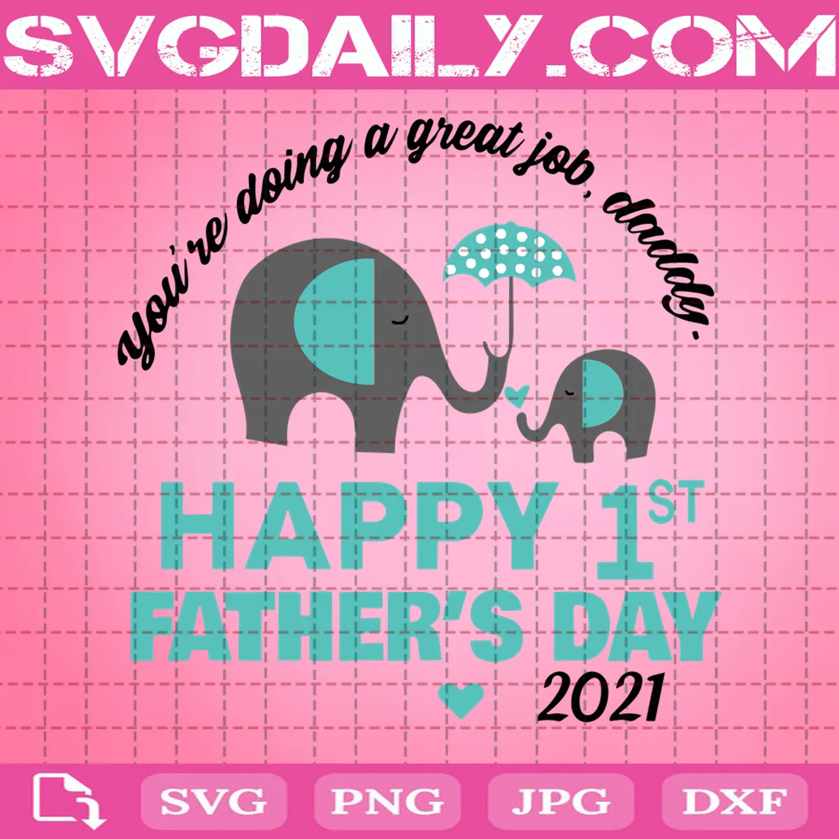 You're Doing A Great Job, Mommy Svg, Happy 1st Mother's Day 2021 Svg, Elephant Mother's Day Svg, Best Mommy Svg, Elephant Svg