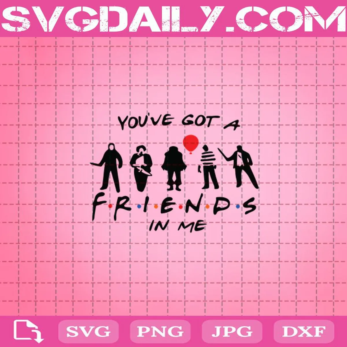You've Got A Friend In Me Svg, Funny Halloween Svg, Halloween Svg, Friend Svg, Svg Png Dxf Eps AI Instant Download