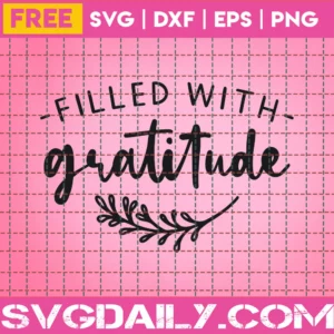 Filled With Gratitude – Free Svg