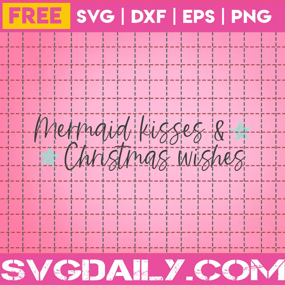 Free Mermaid Kisses & Christmas Wishes Svg