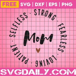 Free Mom Selfless Strong Fearless Svg