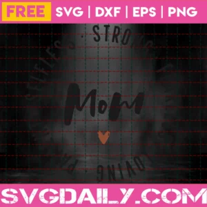 Free Mom Selfless Strong Fearless Svg Invert