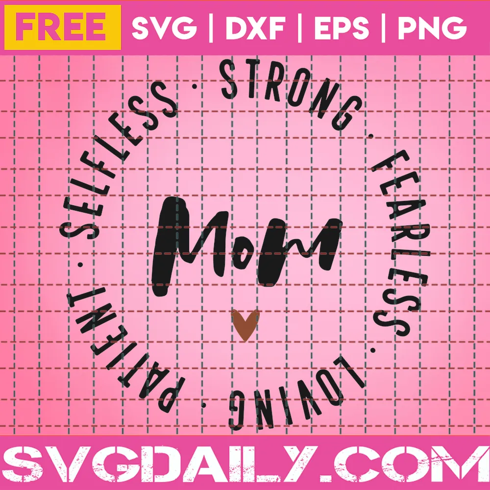 Free Mom Selfless Strong Fearless Svg