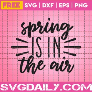 Free Spring Is In The Air Svg