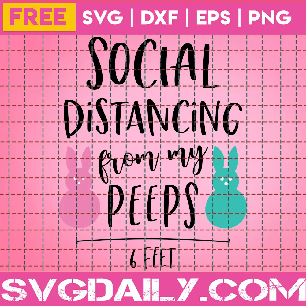 Social Distancing From My Peeps Svg Free, Quarantine Svg, Social Distancing Svg