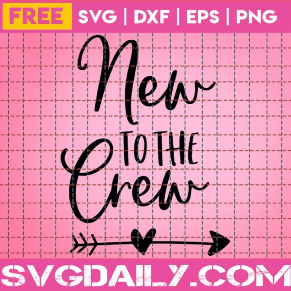 New To The Crew Svg Free, Baby Svg, Newborn Svg, Instant Download, Silhouette Cameo