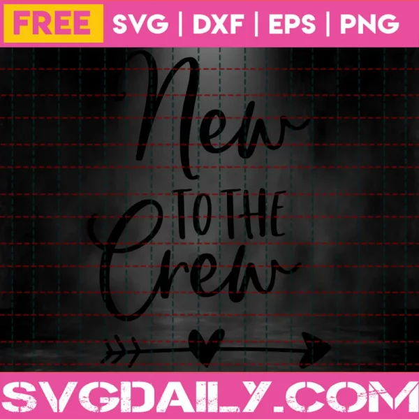 New To The Crew Svg Free, Baby Svg, Newborn Svg, Instant Download, Silhouette Cameo Invert