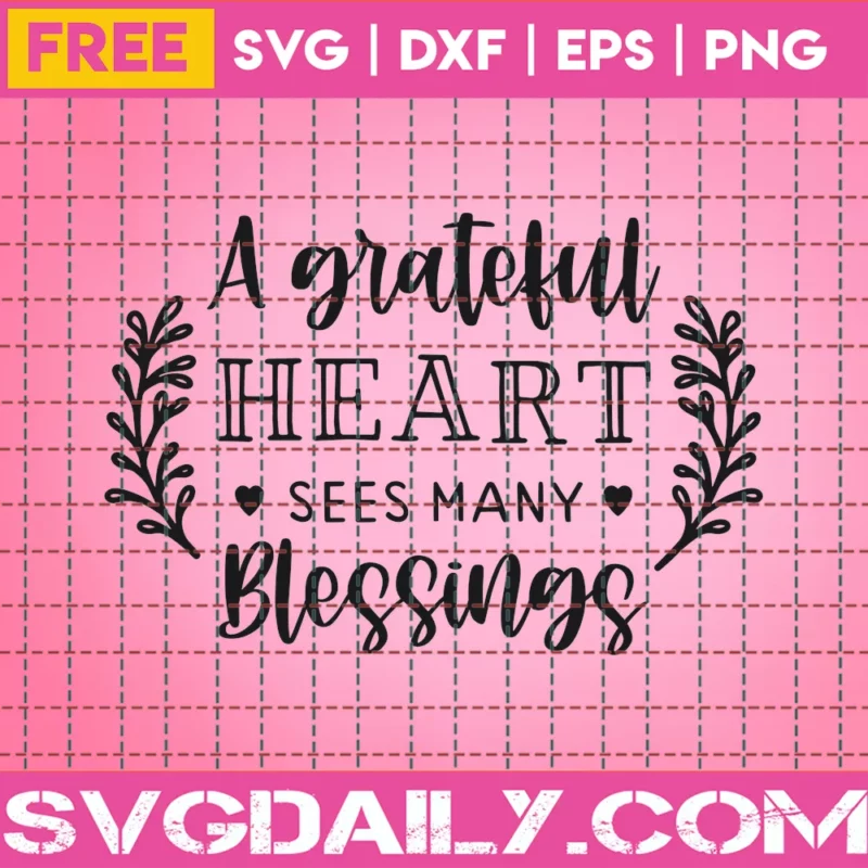 A Grateful Heart Sees Many Blessings – Free Svg - Daily Free Premium