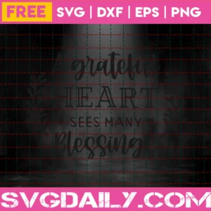 A Grateful Heart Sees Many Blessings – Free Svg Invert