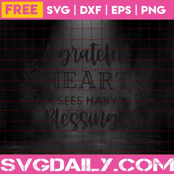 A Grateful Heart Sees Many Blessings – Free Svg - Daily Free Premium