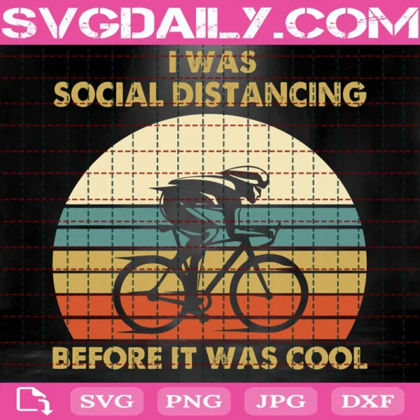 I Was Social Distancing Before It Was Cool Rider Social Isolation Introvert Anti Social Cut File Cricut