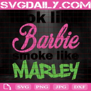 Look Like Barbie Smoke Like Marley Marijuana Barbie Marijuana High Smoke Weed Marley Cut File Cricut Silhouette Invert