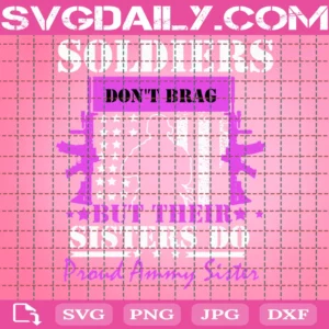Soldiers Don’T Brag But Their Sisters Do Proud Army Sister Invert