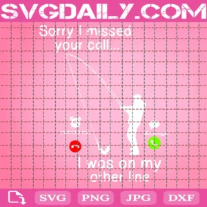 Sorry I Missed Your Call I Was On The Other Line Fishing Cut File Digital File Digital Download Fish Fishing Rod Invert