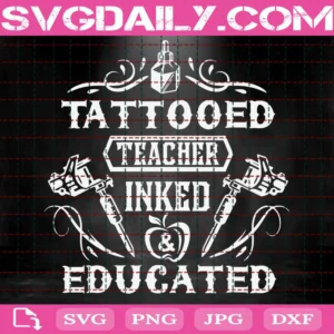 Tattoed Teacher Inked And Educated Tattoo Tattoo Teacher Teacher Tattooed Teacher Inked And Educated Tattoo Ink