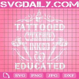Tattoed Teacher Inked And Educated Tattoo Tattoo Teacher Teacher Tattooed Teacher Inked And Educated Tattoo Ink Invert