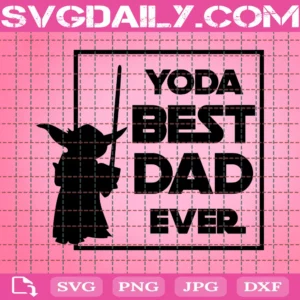 Yoda Best Dad Ever Dad File Yoda Dad Life Silhouette Cut File Cricut Clipart Mug Print Vinyl Sticker Transfer Shirt Design Father'S Day