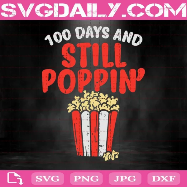 100 Days And Still Poppin' Popcorn Svg